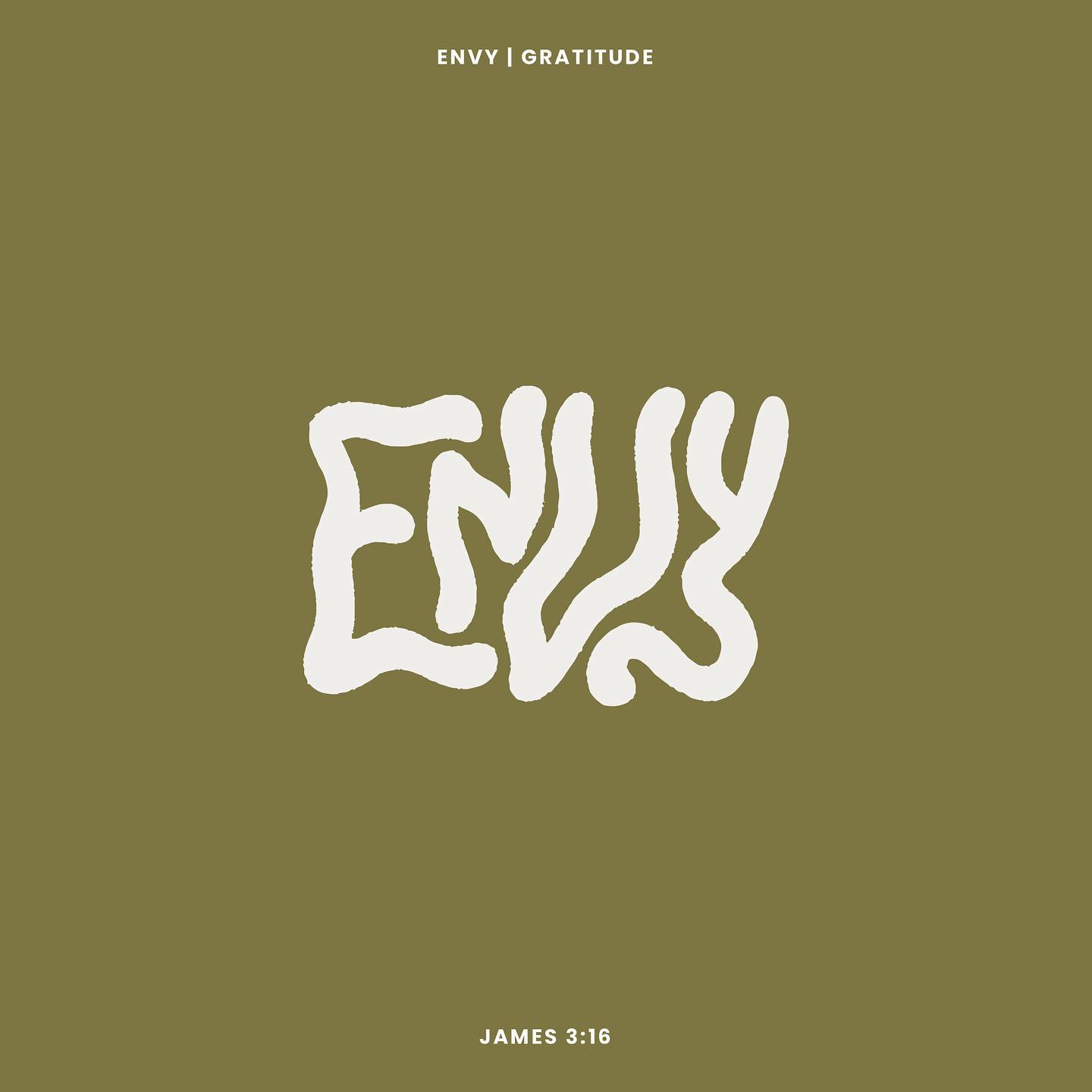 James 3:16 "The Fruit of Envy" (Envy & Gratitude - Week 3)