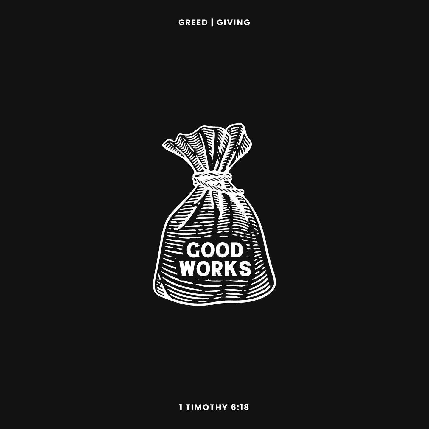 1 Timothy 6:18 "Riches in Good Works" (Greed & Giving - Week 4)