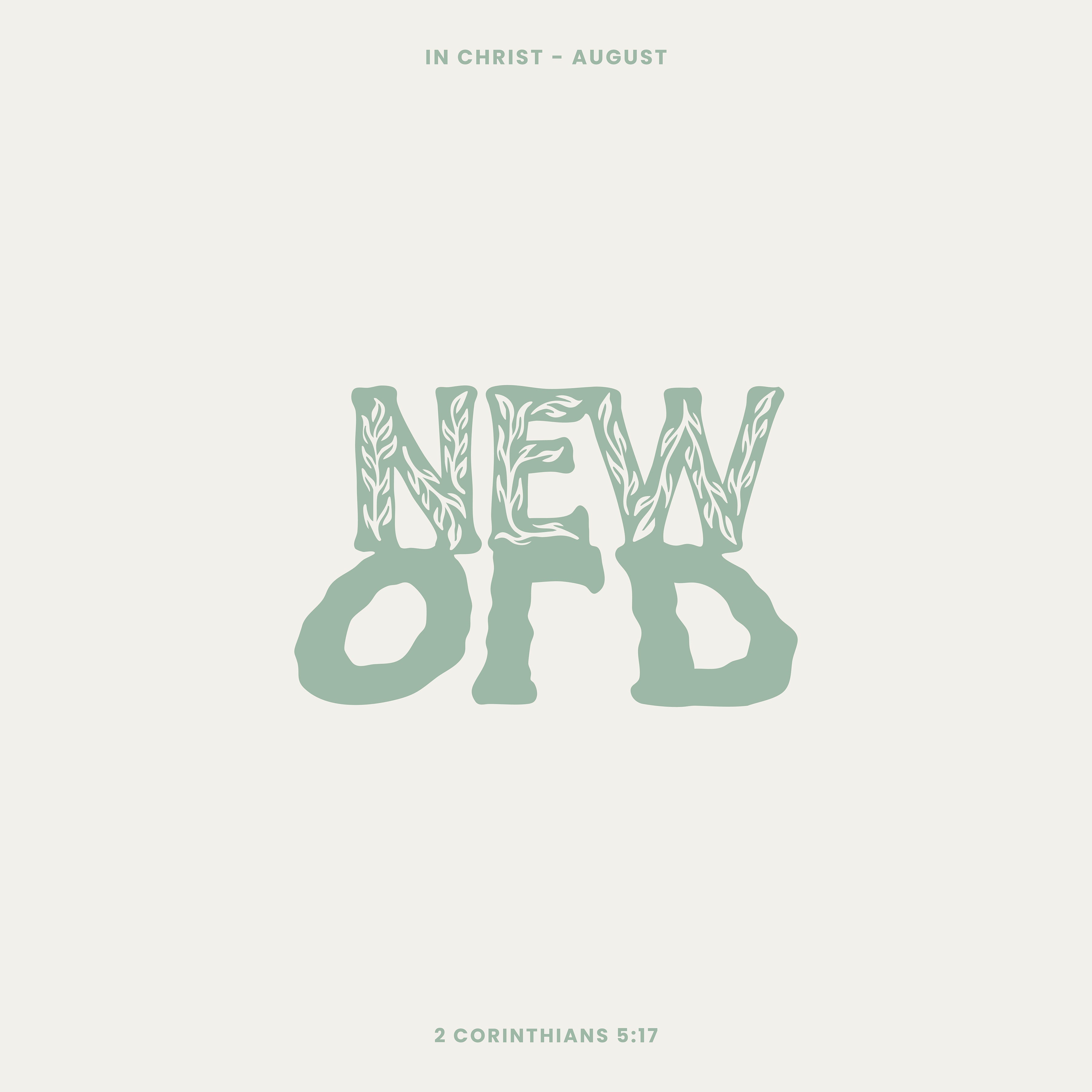 2 Corinthians 5:17 "Truly New" (August Week 2)