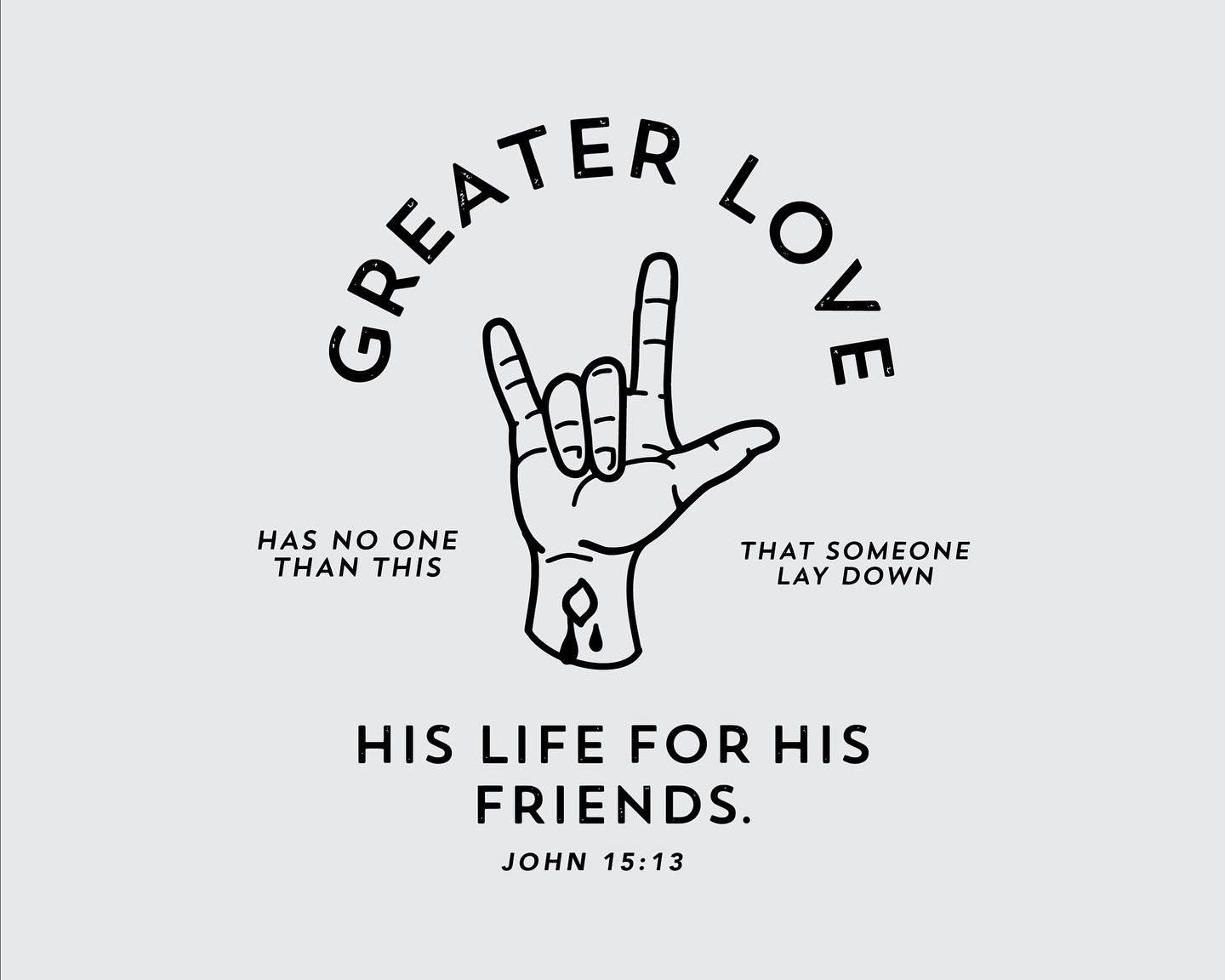 Weekly devotional graphic for John 15:13 - Greater love has no one than this, that someone lay down his life for his friends