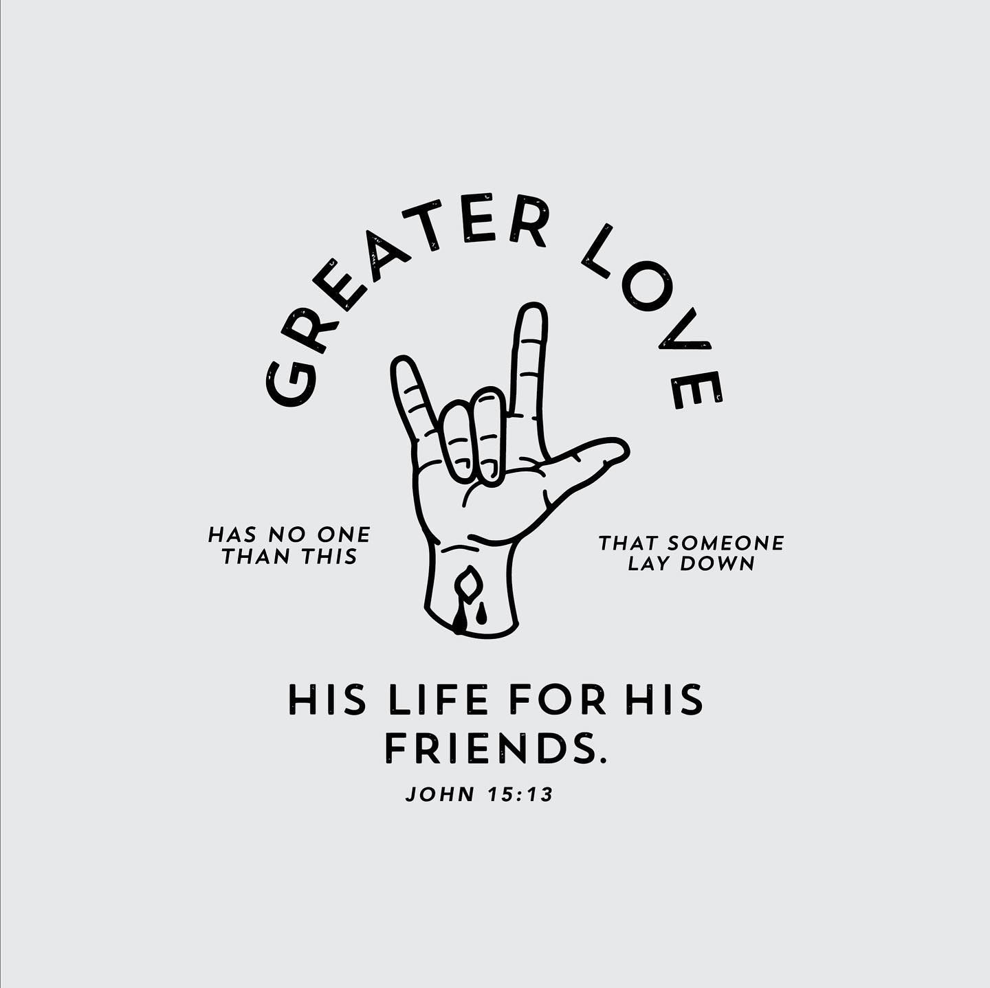 Weekly devotional graphic for John 15:13 - Greater love has no one than this, that someone lay down his life for his friends