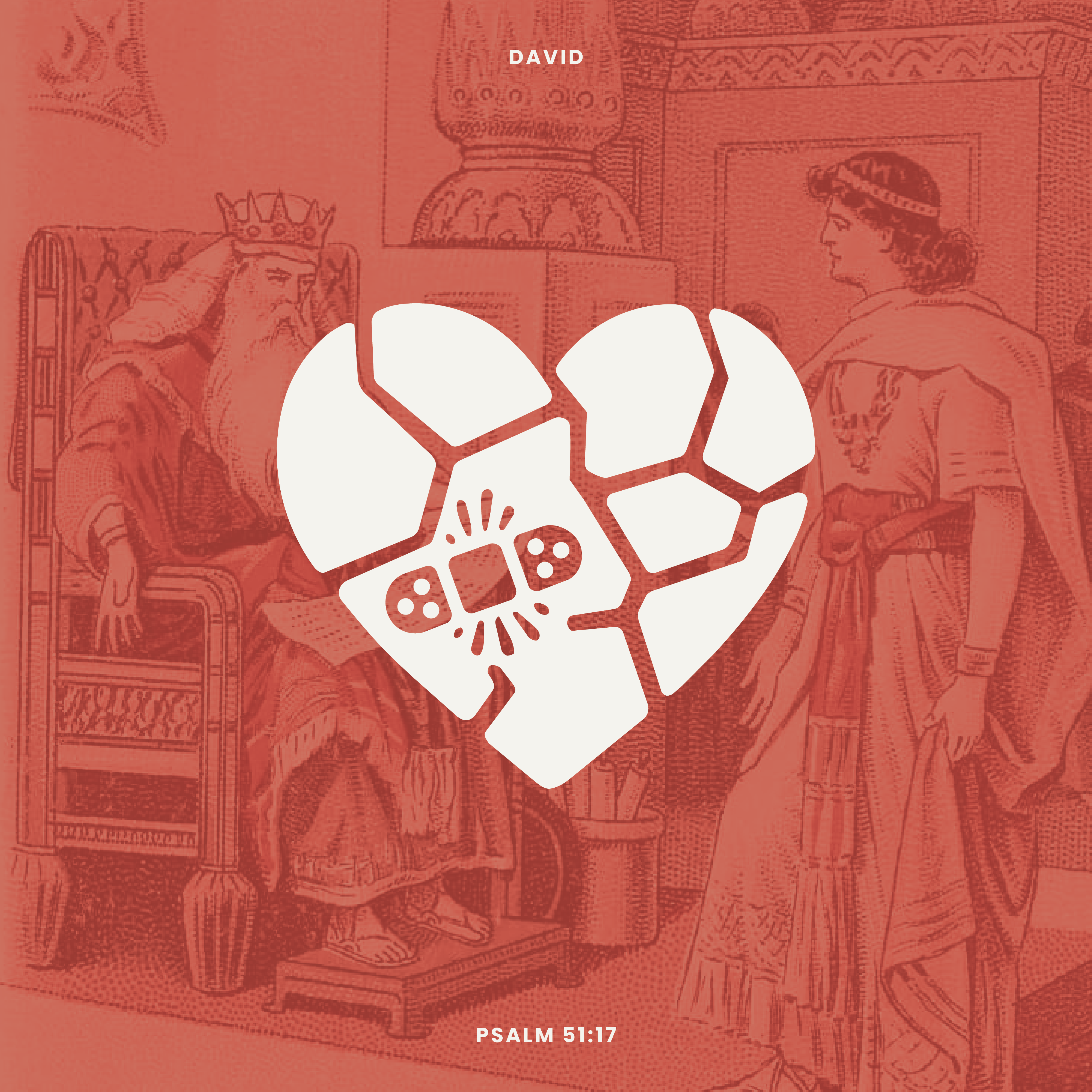 Psalm 51:17 Broken Hearted (David Week 2)