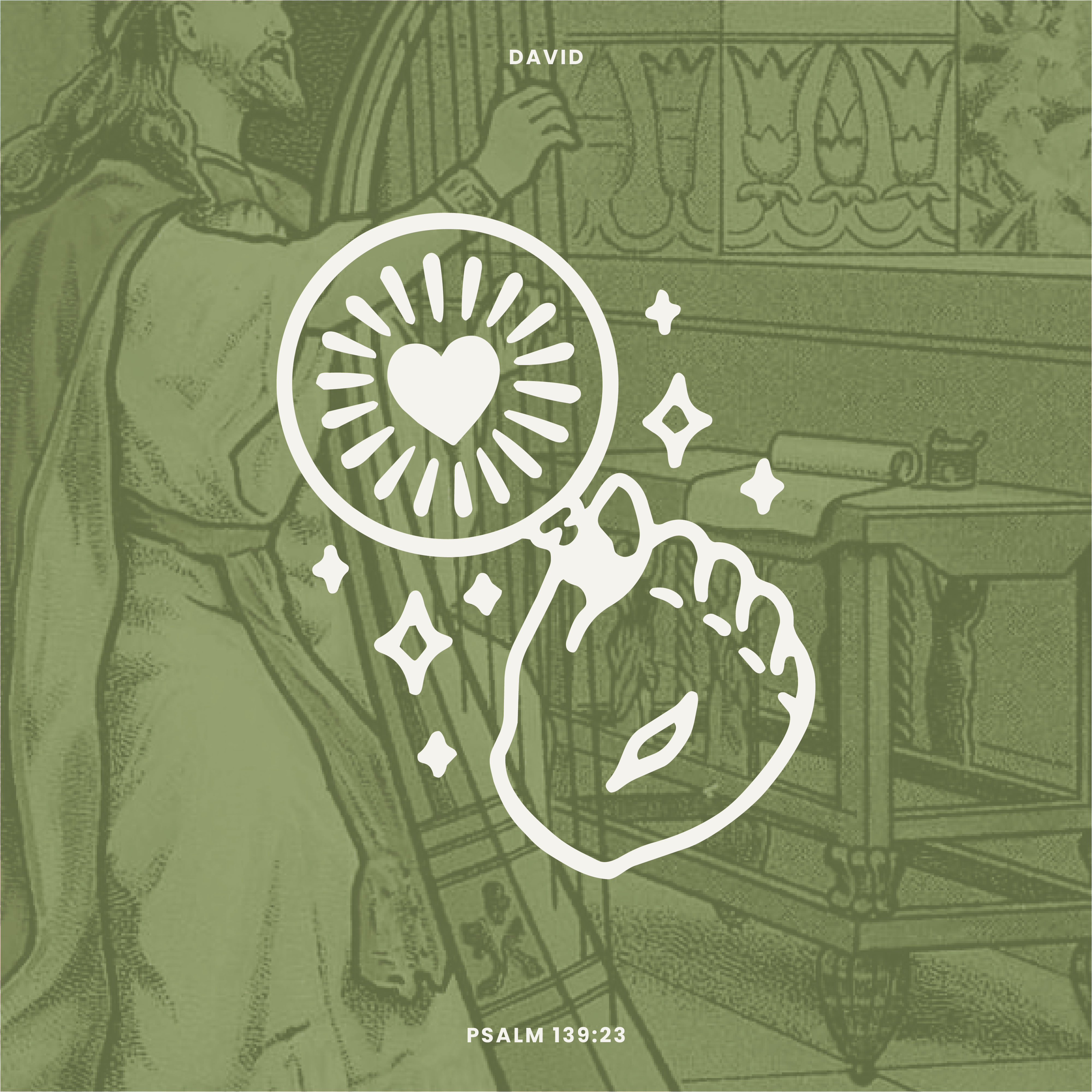 Psalm 139:23 Seen (David Week 3)