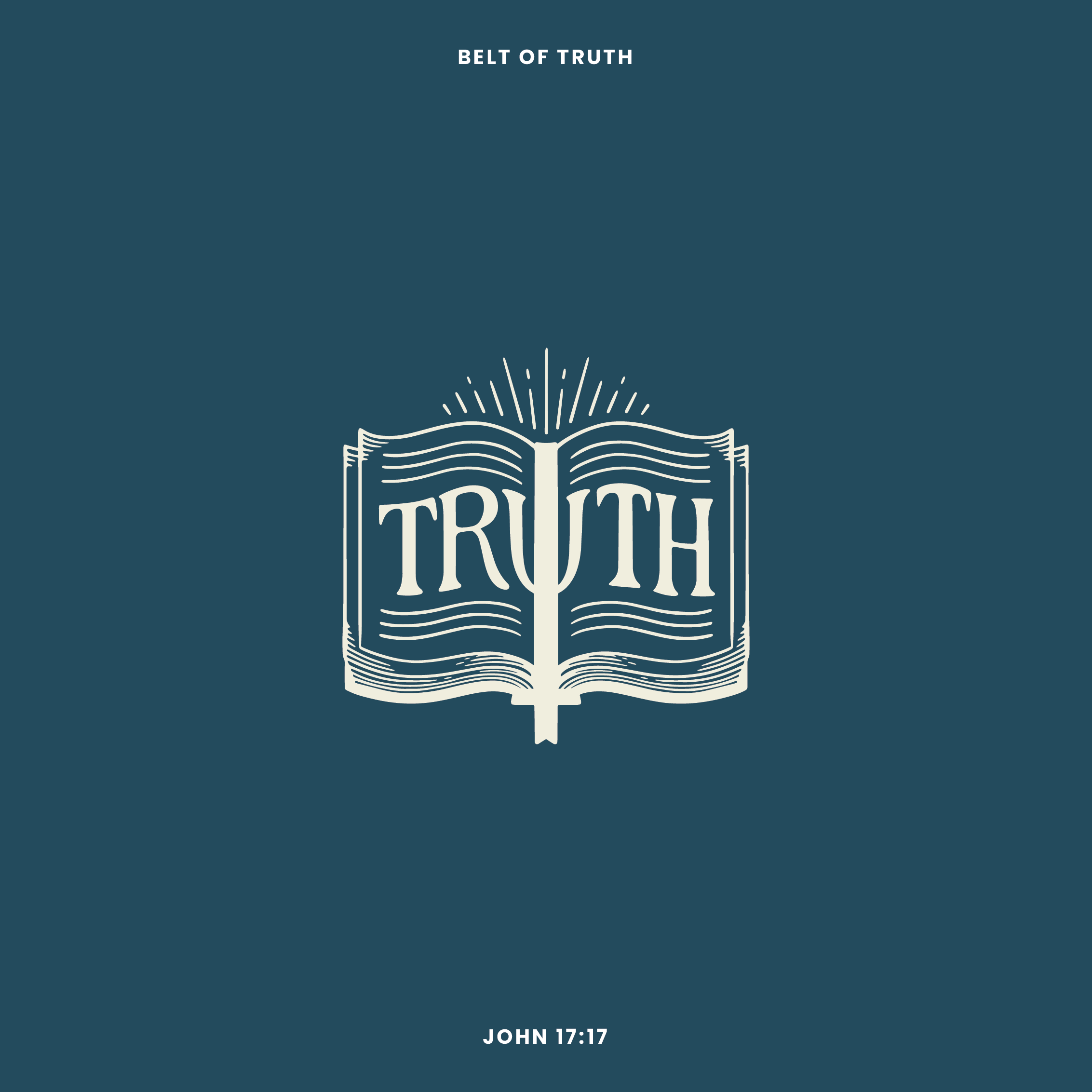 John 17:17 "Sanctifying Truth" (Belt of Truth - Week 2)